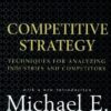 Competitive Strategy: Techniques for Analyzing Industries and Competitors eBook