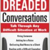 Surviving Dreaded Conversations: How to Talk Through Any Difficult Situation at Work eBook