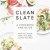 Clean Slate: A Cookbook and Guide: Reset Your Health, Detox Your Body, and Feel Your Best eBook