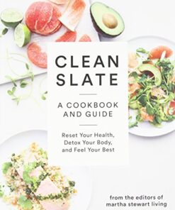 Clean Slate: A Cookbook and Guide: Reset Your Health, Detox Your Body, and Feel Your Best eBook