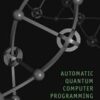 Automatic Quantum Computer Programming: A Genetic Programming Approach eBook