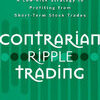 Contrarian Ripple Trading: A Low-Risk Strategy to Profiting from Short-Term Stock Trades eBook