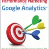 Performance Marketing with Google Analytics: Strategies and Techniques for Maximizing Online ROI eBook