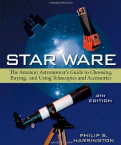 Star Ware: The Amateur Astronomer’s Guide to Choosing, Buying, and Using Telescopes and Accesso eBook