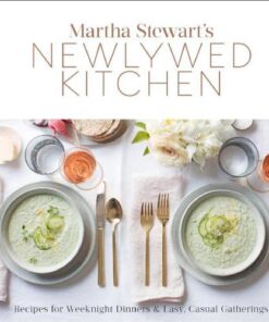 Martha Stewart’s Newlywed Kitchen: Recipes for Weeknight Dinners and Easy, Casual Gatherings eBook