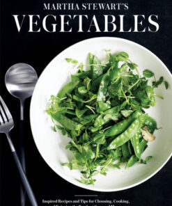 Martha Stewart’s Vegetables: Inspired Recipes and Tips for Choosing, Cooking, and Enjoying the Freshest Seasonal Flavors eBook