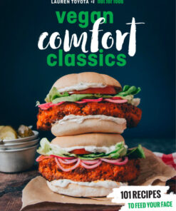 Hot for Food Vegan Comfort Classics 101 Recipes to Feed Your Face eBook