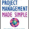 Strategic Project Management Made Simple: Practical Tools for Leaders and Teams eBook
