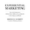 Experiential Marketing: How to Get Customers to Sense, Feel, Think, Act, Relate eBook