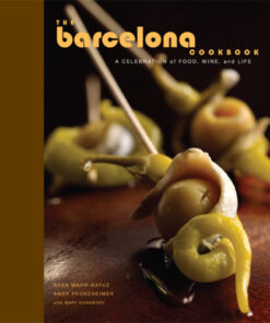 The Barcelona Cookbook A Celebration of Food, Wine, and Life eBook