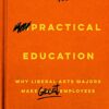 A Practical Education: Why Liberal Arts Majors Make Great Employees eBook