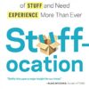 Stuffocation: Why We’ve Had Enough of Stuff and Need Experience More Than Ever eBook