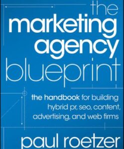 The Marketing Agency Blueprint: The Handbook for Building Hybrid PR, SEO, Content, Advertising, and Web Firms eBook