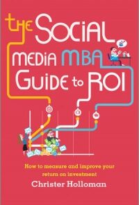 The Social Media MBA Guide to ROI: How to Measure and Improve Your Return on Investment eBook
