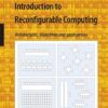 Introduction to Reconfigurable Computing: Architectures, Algorithms and Applications eBook