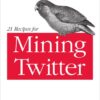 21 Recipes for Mining Twitter eBook