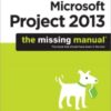 Microsoft Project 2013: The Missing Manual eBook