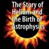 The Story of Helium and the Birth of Astrophysics eBook