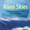 Alien Skies: Planetary Atmospheres from Earth to Exoplanets eBook