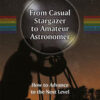 From Casual Stargazer to Amateur Astronomer: How to Advance to the Next Level eBook