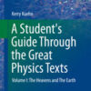 A Student’s Guide Through the Great Physics Texts: Volume I: The Heavens and The Earth eBook