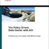 The Policy Driven Data Center with ACI. Architecture, Concepts, and Methodology eBook