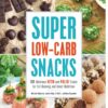 Super Low-Carb Snacks: 100 Delicious Keto and Paleo Treats for Fat Burning and Great Nutrition eBook
