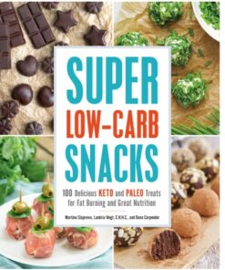 Super Low-Carb Snacks: 100 Delicious Keto and Paleo Treats for Fat Burning and Great Nutrition eBook