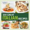 100 Great Italian Recipes Delicious Recipes for More Than 100 Italian Favorites eBook