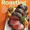 Fine Cooking Roasting: Favorite Recipes & Essential Tips for Chicken, Beef, Veggies & More eBook