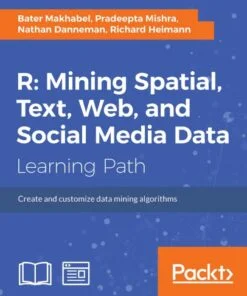 R: Mining Spatial, Text, Web, and Social Media Data eBook