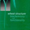Wheat structure: Biochemistry and functionality eBook