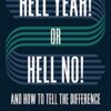 Hell Yeah! or Hell No! And How to Tell the Difference: The Ultimate Guide to Intuitive Decision Making eBook