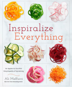 Inspiralize Everything An Apples-to-Zucchini Encyclopedia of Spiralizing eBook
