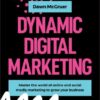 Dynamic Digital Marketing: Master the world of online and social media marketing to grow your business eBook