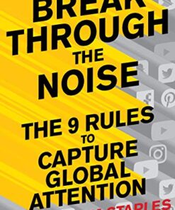 Break Through the Noise: The Nine Rules to Capture Global Attention eBook