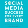 Social Media Success for Every Brand: The Five StoryBrand Pillars That Turn Posts Into Profits eBook
