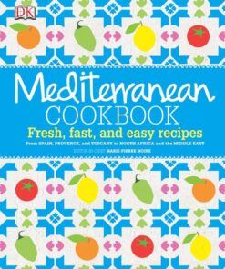 Mediterranean Cookbook: Fresh, Fast and Easy Recipes eBook