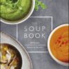 The Soup Book 200 Recipes, Season by Season eBook