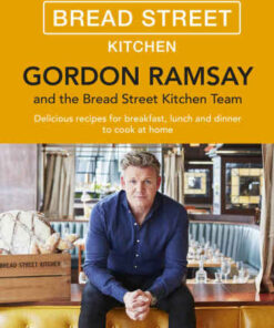 Bread Street Kitchen Delicious recipes for breakfast, lunch and dinner to cook at home eBook