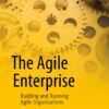 The Agile Enterprise: Building and Running Agile Organizations eBook