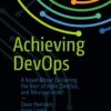 Achieving DevOps: A Novel About Delivering the Best of Agile, DevOps, and Microservices eBook