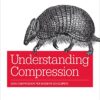 Understanding Compression: Data Compression for Modern Developers eBook