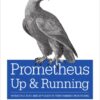 Prometheus: Up & Running: Infrastructure and Application Performance Monitoring eBook