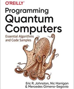 Programming Quantum Computers: Essential Algorithms and Code Samples eBook