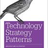 Technology Strategy Patterns: Architecture as Strategy eBook
