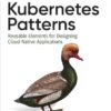 Kubernetes Patterns: Reusable Elements for Designing Cloud-Native Applications eBook