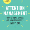 Attention Management How to Create Success and Gain Productivity Every Day eBook