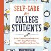 Self-Care for College Students: From Orientation to Graduation, 150+ Easy Ways to Stay Happy, Healthy, and Stress-Free eBook