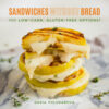 Sandwiches Without Bread 100 Low-Carb, Gluten-Free Options! eBook